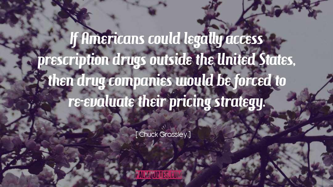 Drug A quotes by Chuck Grassley