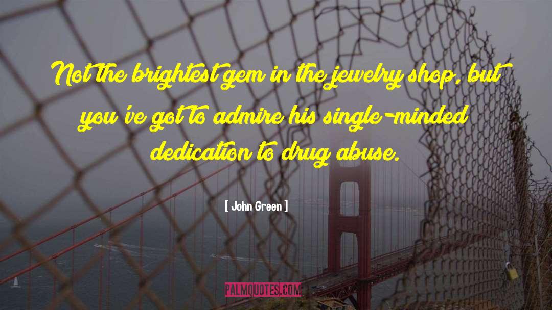 Drug Abuse quotes by John Green