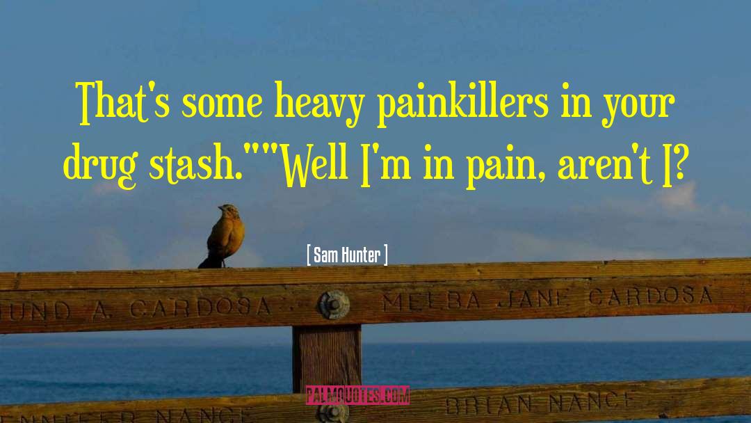 Drug Abuse quotes by Sam Hunter