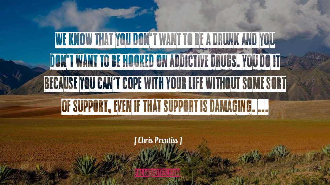 Drug Abuse quotes by Chris Prentiss