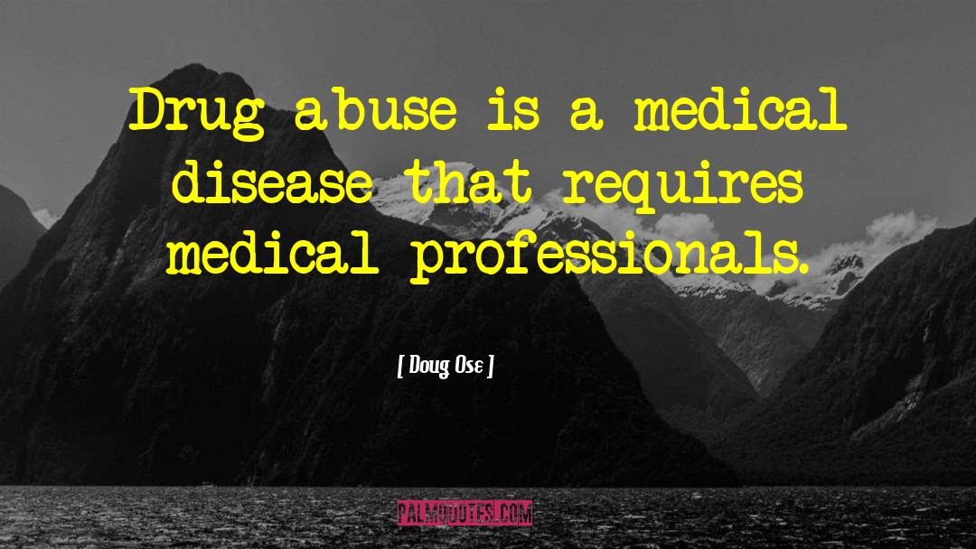 Drug Abuse quotes by Doug Ose