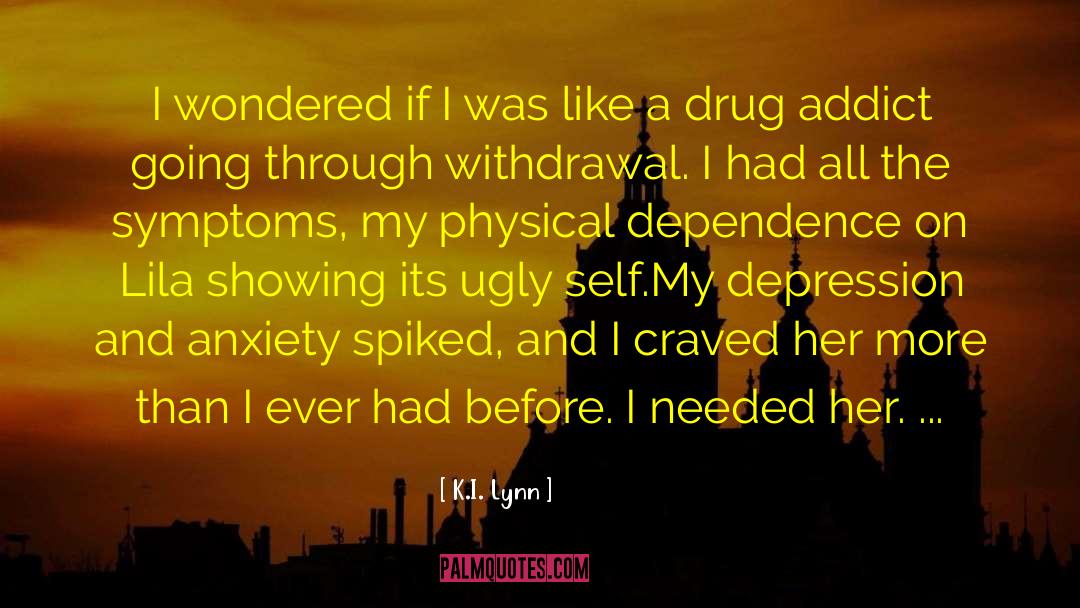 Drug Addict quotes by K.I. Lynn