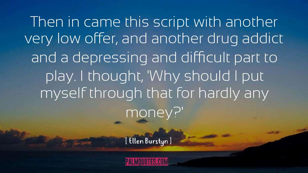 Drug Addict quotes by Ellen Burstyn
