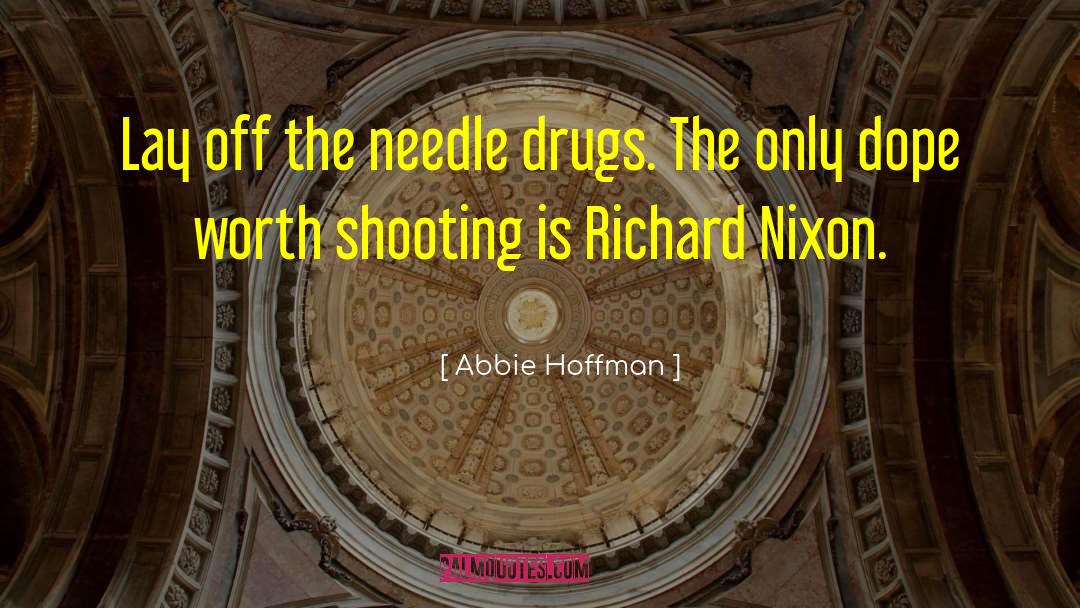 Drug Addict quotes by Abbie Hoffman