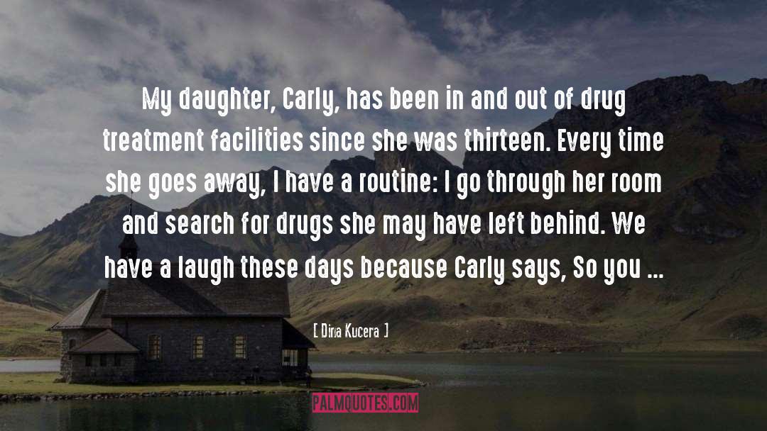 Drug Addiction quotes by Dina Kucera