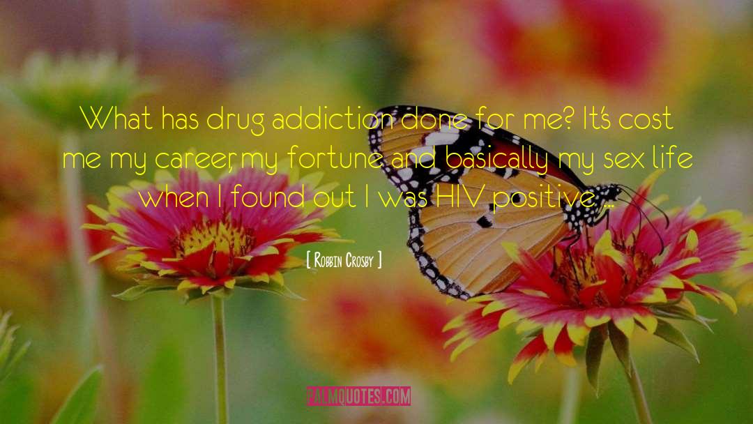 Drug Addiction quotes by Robbin Crosby