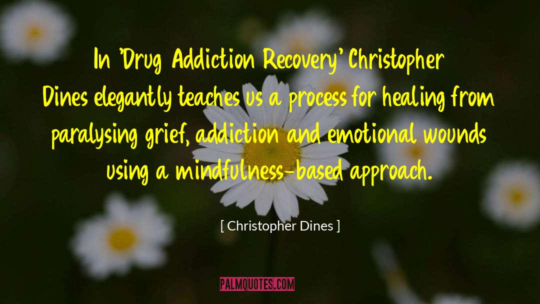 Drug Addiction Recover quotes by Christopher Dines