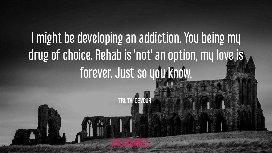 Drug Addiction Recover quotes by Truth Devour
