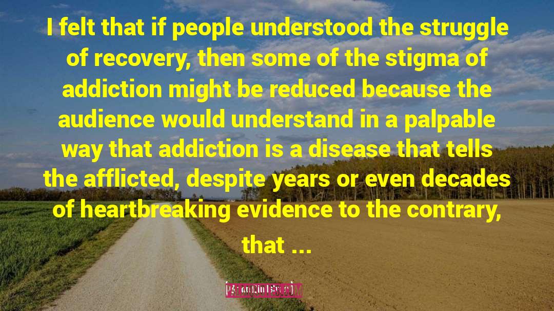 Drug Addiction Recovery quotes by Brian Lindstrom