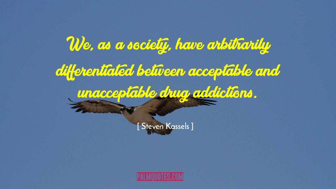 Drug Addiction Recovery quotes by Steven Kassels