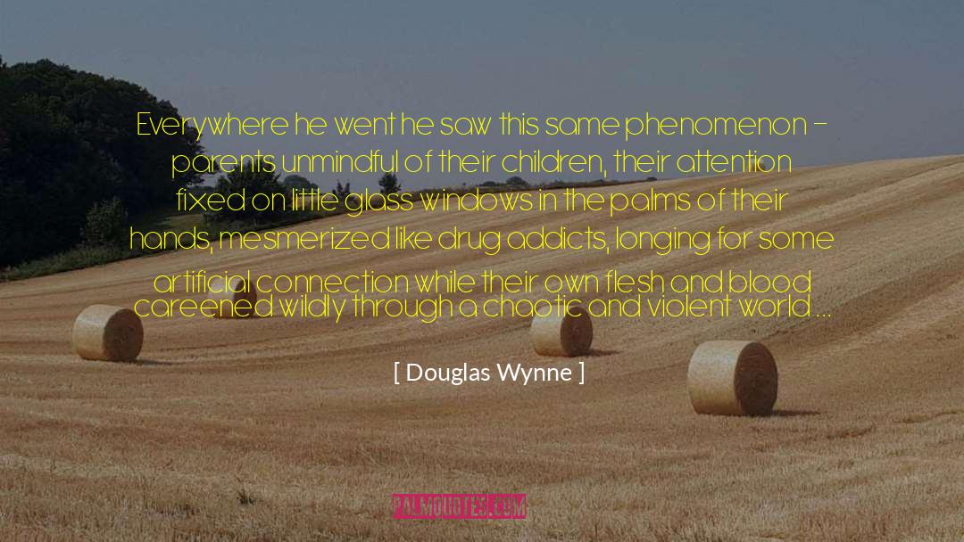 Drug Addicts quotes by Douglas Wynne