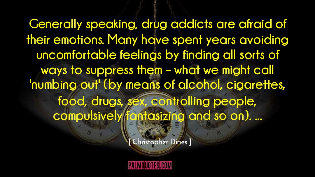 Drug Addicts quotes by Christopher Dines