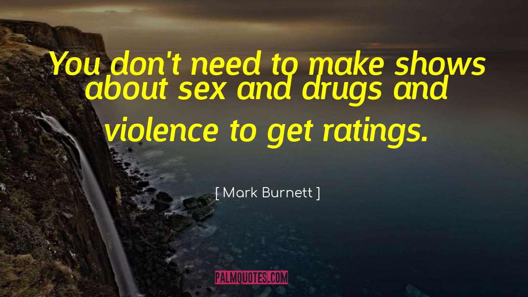 Drug Addicts quotes by Mark Burnett