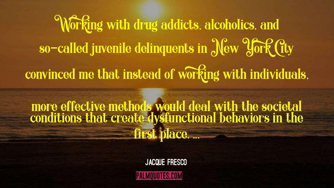 Drug Addicts quotes by Jacque Fresco