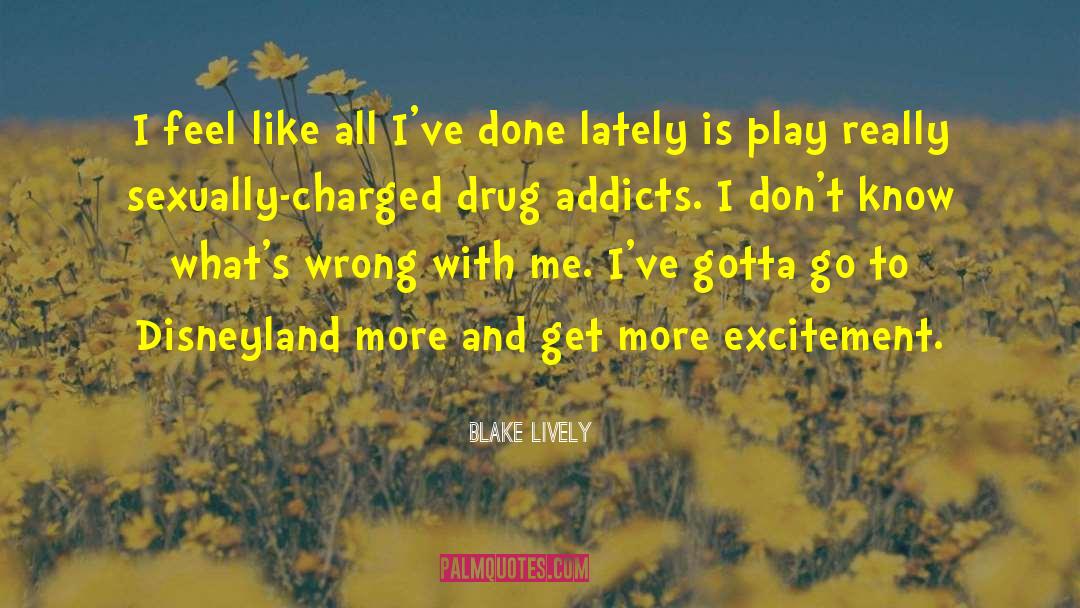 Drug Addicts quotes by Blake Lively