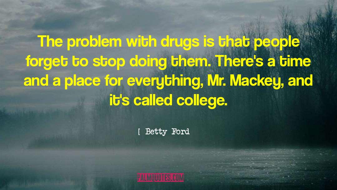Drug Barons quotes by Betty Ford