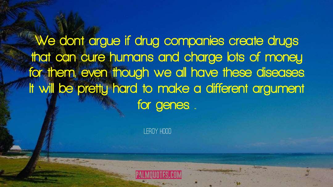 Drug Companies quotes by Leroy Hood