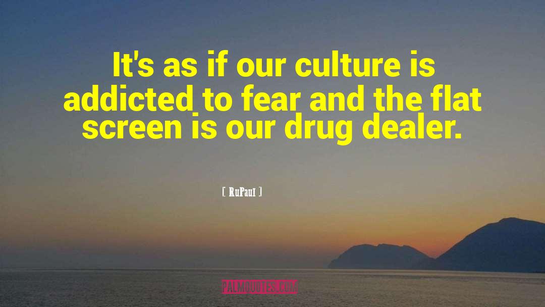 Drug Dealer quotes by RuPaul