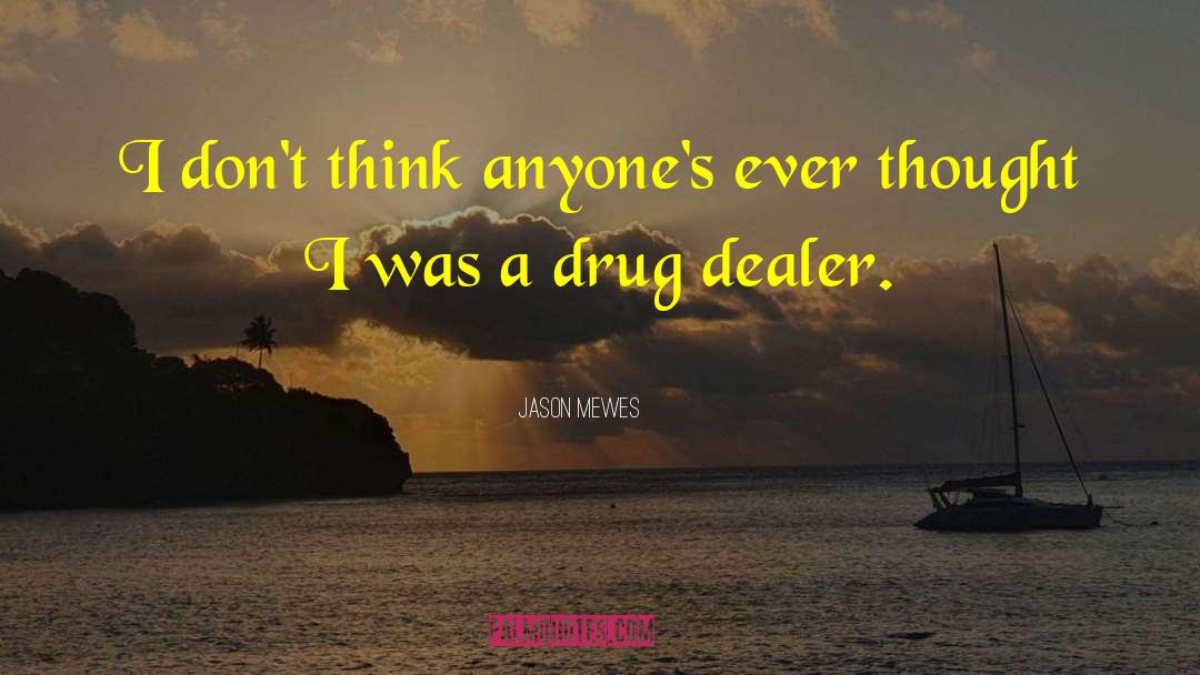 Drug Dealer quotes by Jason Mewes