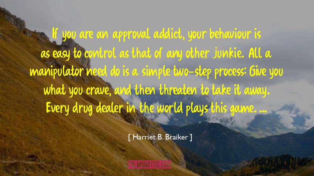 Drug Dealer quotes by Harriet B. Braiker