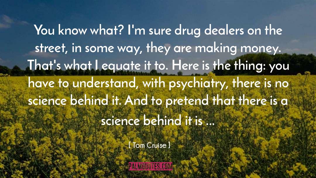 Drug Dealers quotes by Tom Cruise