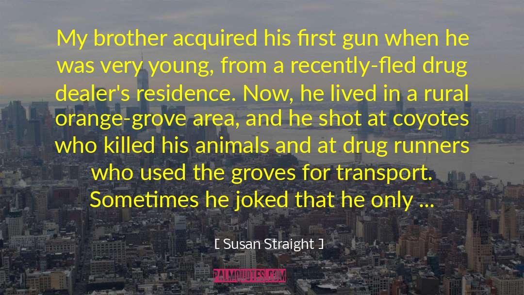 Drug Dealers quotes by Susan Straight