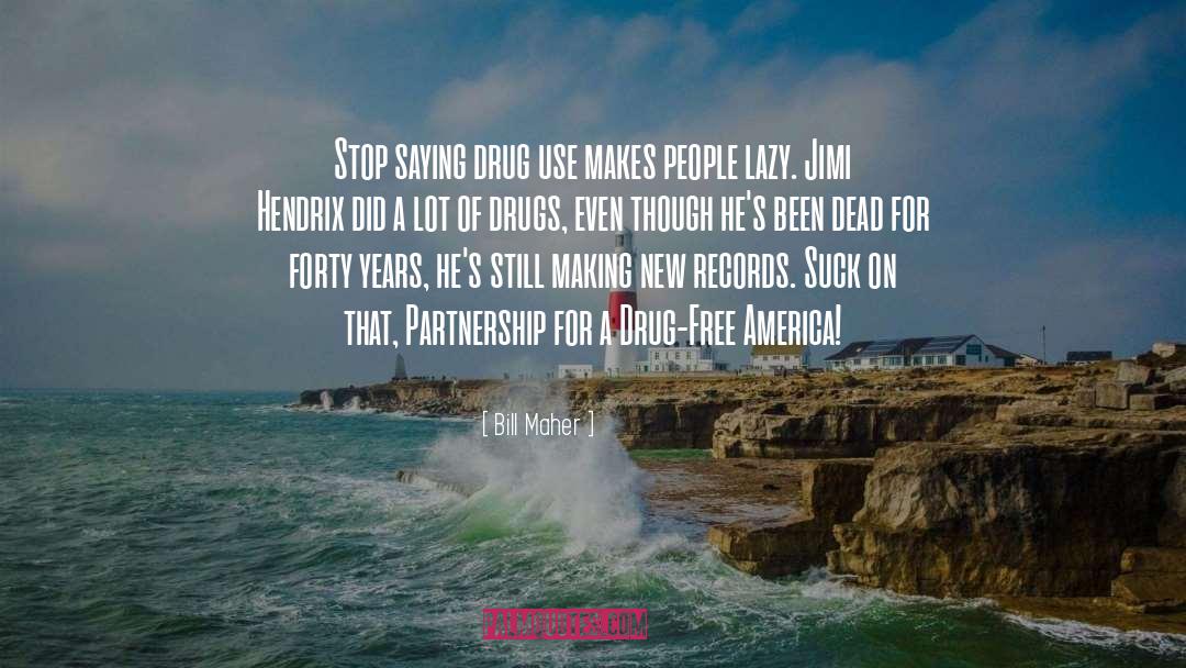 Drug Free quotes by Bill Maher