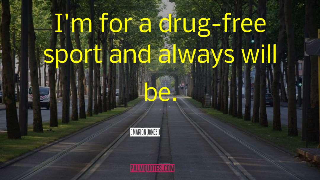 Drug Free quotes by Marion Jones