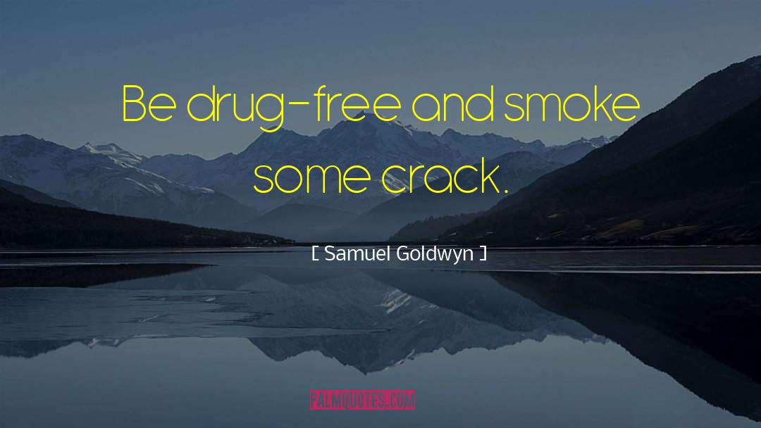 Drug Free quotes by Samuel Goldwyn