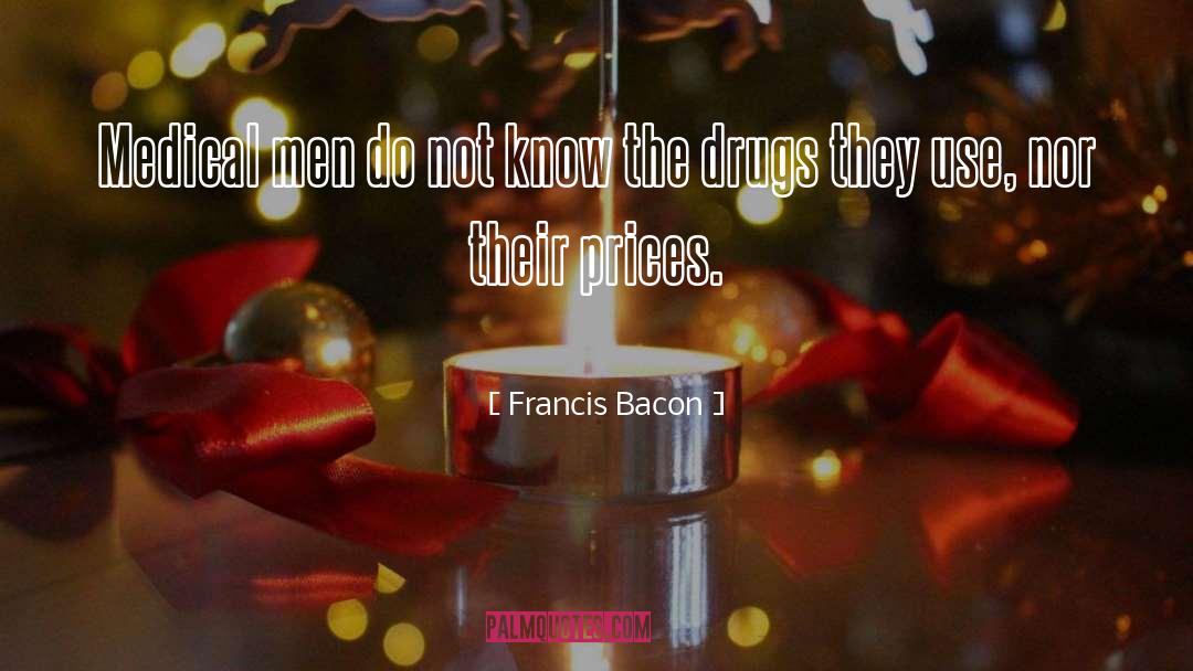 Drug Literature quotes by Francis Bacon