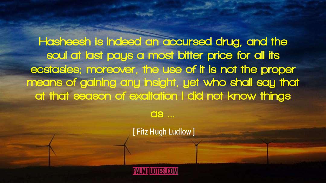 Drug Lor quotes by Fitz Hugh Ludlow