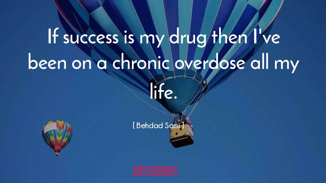 Drug Overdose quotes by Behdad Sami