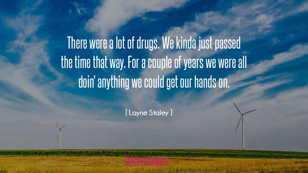 Drug Overdose quotes by Layne Staley