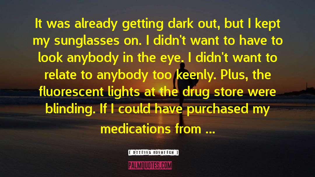 Drug Store quotes by Ottessa Moshfegh