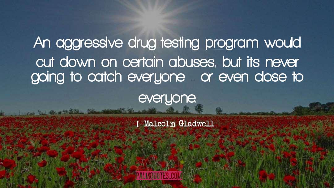 Drug Testing quotes by Malcolm Gladwell