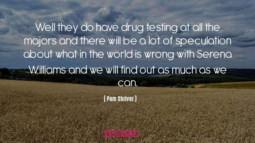 Drug Testing quotes by Pam Shriver