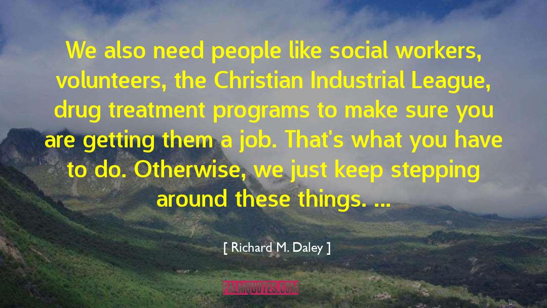 Drug Treatment quotes by Richard M. Daley