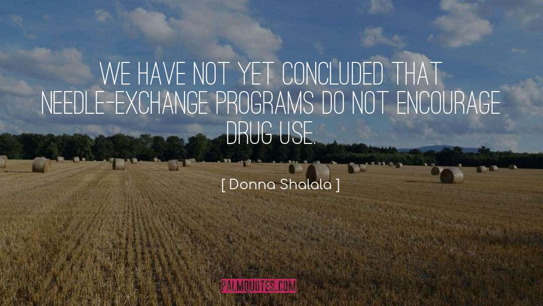 Drug Use quotes by Donna Shalala