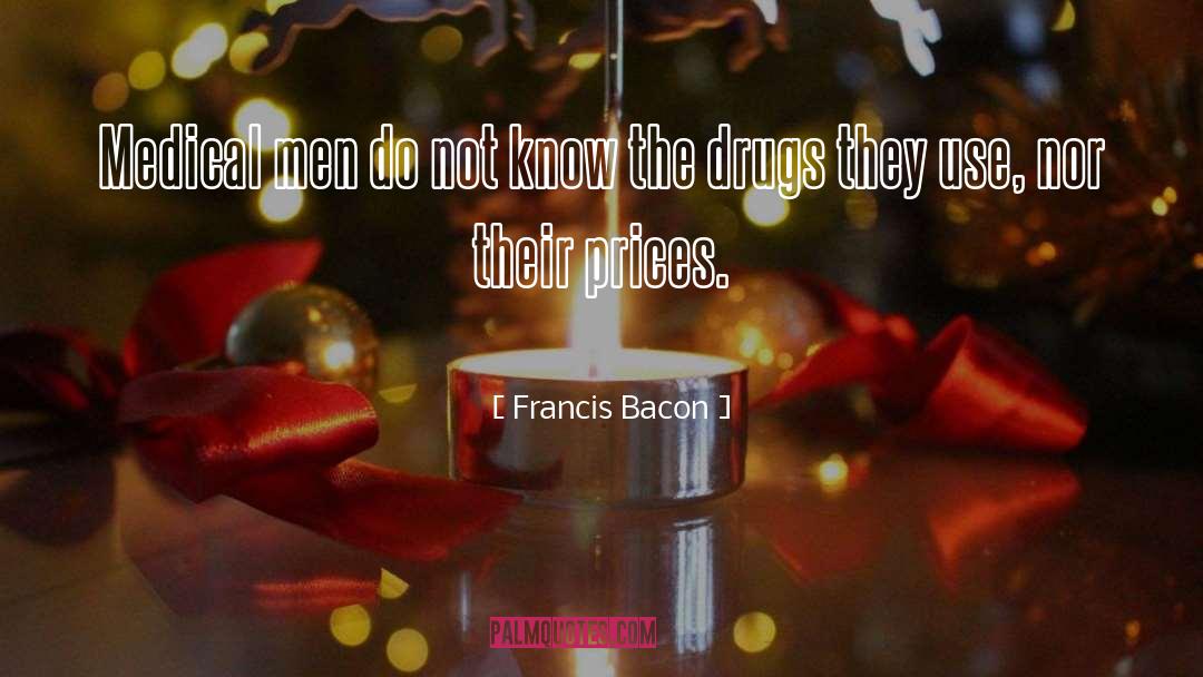 Drug Use quotes by Francis Bacon