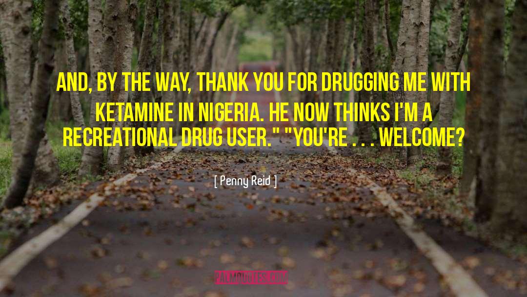 Drug User quotes by Penny Reid