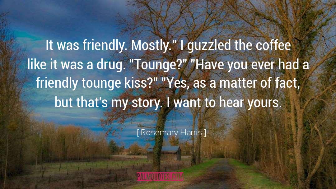 Drug User quotes by Rosemary Harris