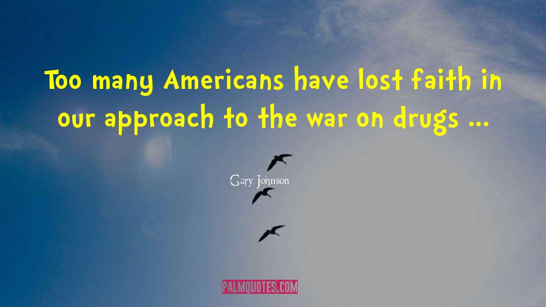 Drug War quotes by Gary Johnson