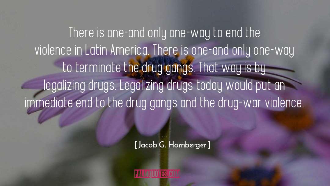 Drug War quotes by Jacob G. Hornberger