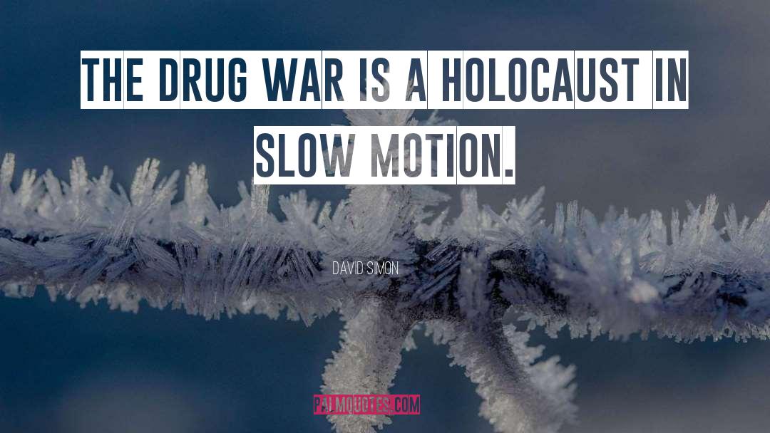 Drug War quotes by David Simon
