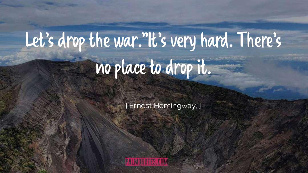 Drug War quotes by Ernest Hemingway,