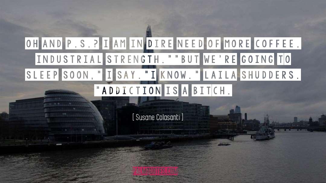 Drugg Addiction quotes by Susane Colasanti