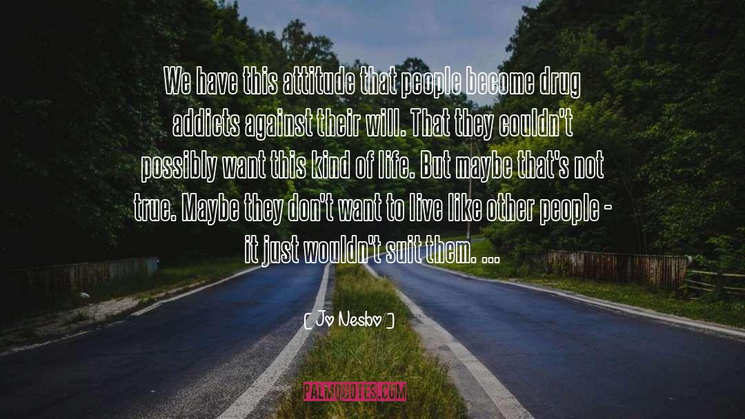 Drugg Addiction quotes by Jo Nesbo