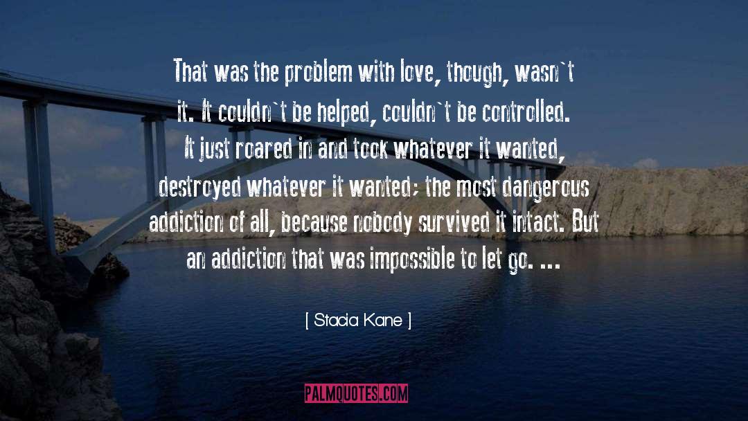 Drugg Addiction quotes by Stacia Kane