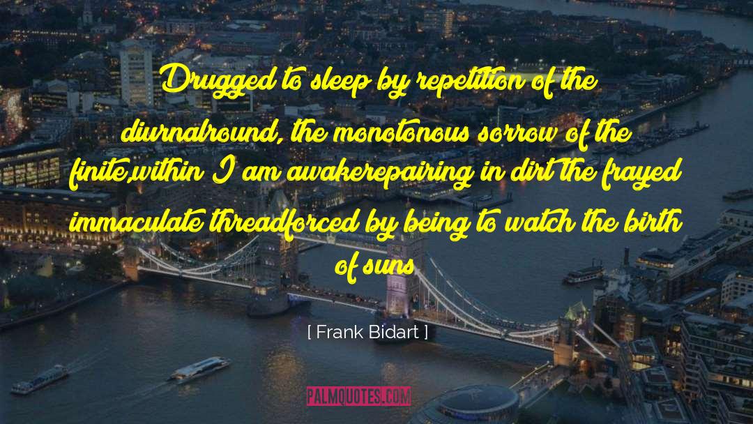 Drugged quotes by Frank Bidart
