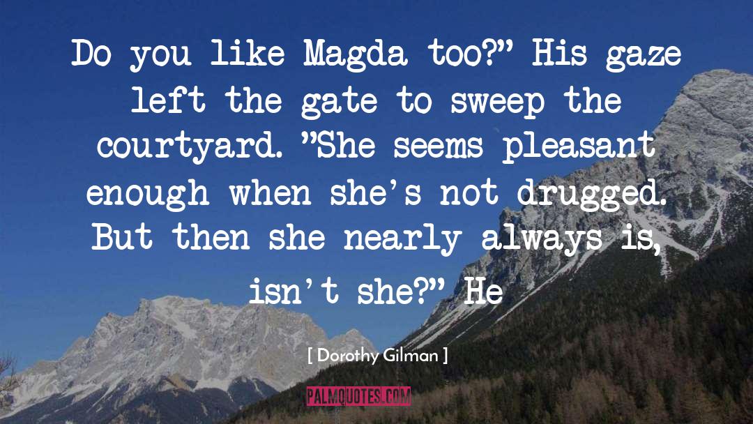 Drugged quotes by Dorothy Gilman